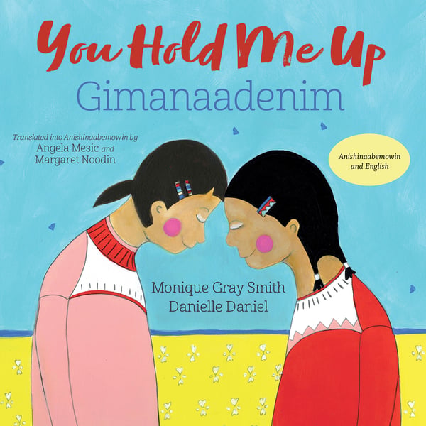 You Hold Me Up / Gimanaadenim (English And Anishinaabemowin Bilingual Edition)