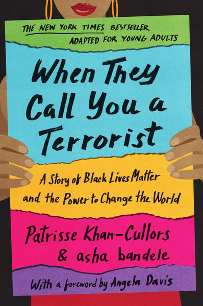 When They Call You A Terrorist: A Story Of Black Lives Matter And The Power To Change The World (Young Readers Edition)