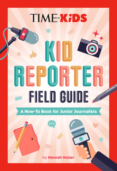 TIME For Kids: Kid Reporter Field Guide