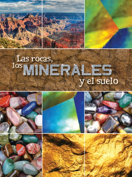 Las Rocas, Los Minerales Y El Suelo (Rocks, Minerals, And Soil)