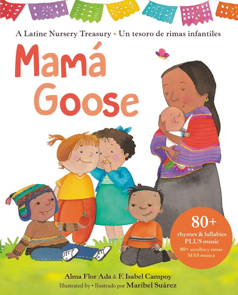 Mama Goose: A Latine Nursery Treasury / Un Tesoro De Rimas Infantiles