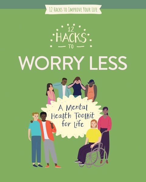 12 Hacks To Worry Less
