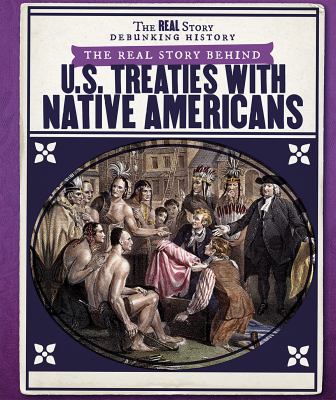 Real Story Behind U.S. Treaties With Native Americans, The