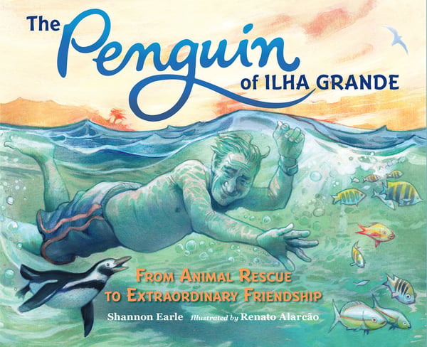 Penguin Of Ilha Grande: From Animal Rescue To Extraordinary Friendship, The