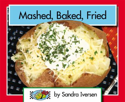Mashed, Baked, Fried