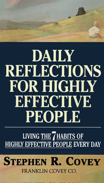 Daily Reflections For Highly Effective People: Living The Seven Habits Of Highly Effective People Every Day