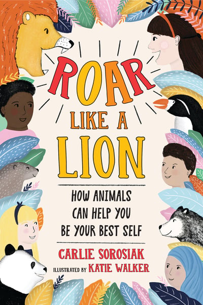 Roar Like A Lion: How Animals Can Help You Be Your Best Self