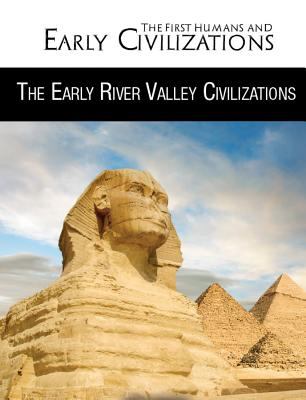 Early River Valley Civilizations, The