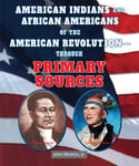 American Indians And African Americans Of The American Revolution Through Primary Sources