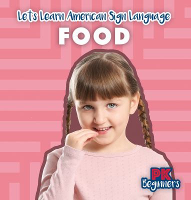 Let's Learn About American Sign Language: Food