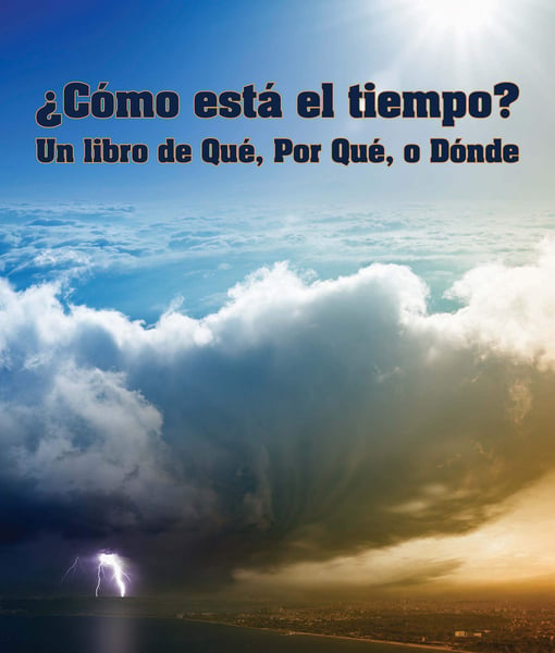 Como Esta El Tiempo? Un Libro De Que, Por Que O Donde (What's The Weather? A What, Why Or Where Book)