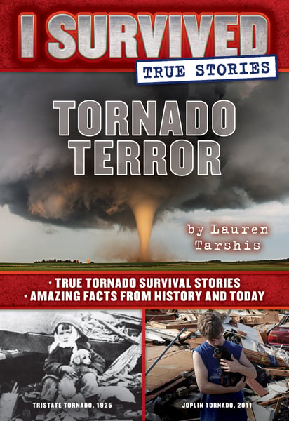 Tornado Terror: True Tornado Survival Stories And Amazing Facts From History And Today