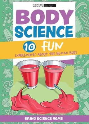 Body Science: 10 Fun Experiments About The Human Body
