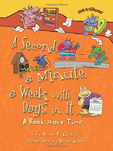 Second, A Minute, A Week With Days In It: A Book About Time, A