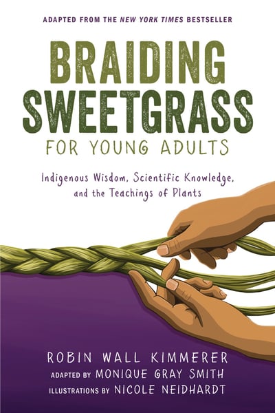 Braiding Sweetgrass For Young Adults: Indigenous Wisdom, Scientific Knowledge, And The Teachings Of Plants