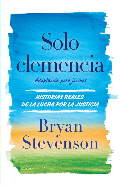 Solo Clemencia (Adaptacion Para Jovenes) (Just Mercy Adapted For Young Adults)