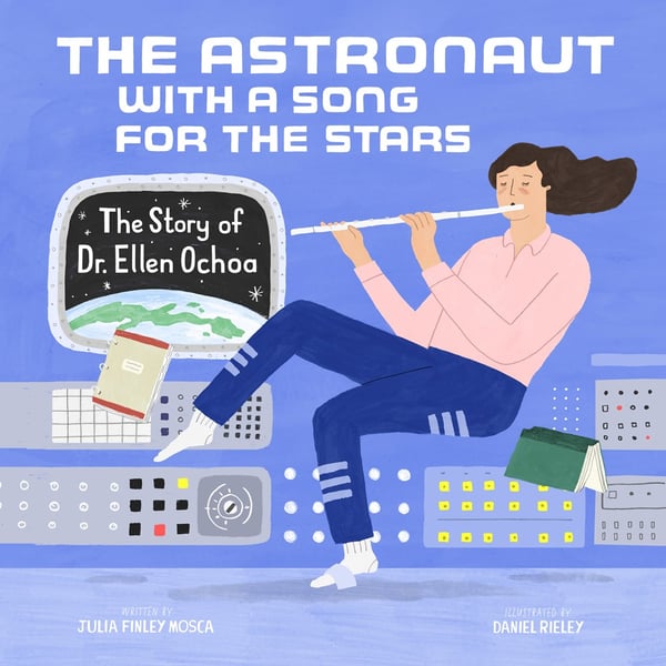 Astronaut With A Song For The Stars: The Story Of Ellen Ochoa, The