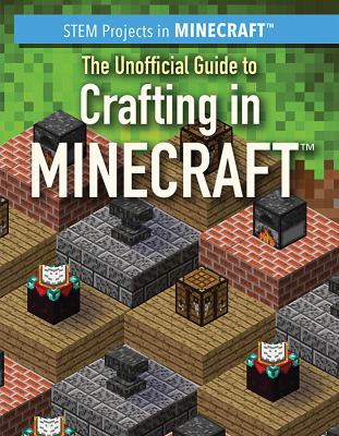 Unofficial Guide To Crafting In Minecraft, The
