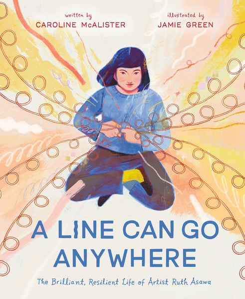 Line Can Go Anywhere: The Brilliant, Resilient Life Of Artist Ruth Asawa, A
