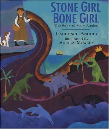 Stone Girl Bone Girl: The Story Of Mary Anning