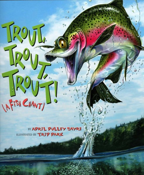 Trout, Trout, Trout! A Fish Chant