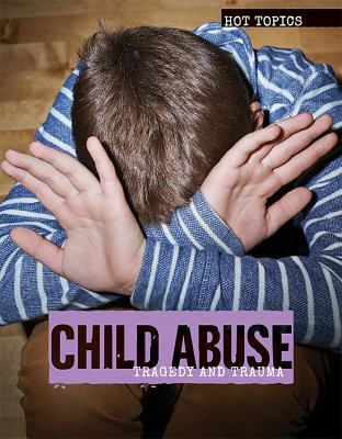 Child Abuse: Tragedy And Trauma