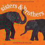 Sisters & Brothers: Sibling Relationships In The Animal World