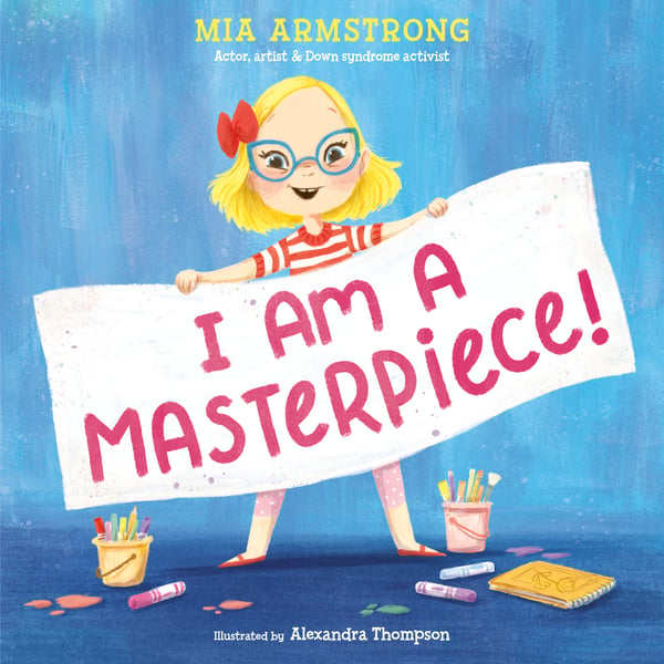 I Am A Masterpiece!: An Empowering Story About Inclusivity And Growing Up With Down Syndrome