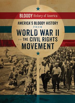 America's Bloody History From World War II To The Civil Rights Movement