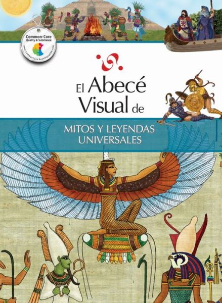 El Abece Visual De Mitos Y Leyendas Universales (The Illustrated Basics Of World Myths And Legends)