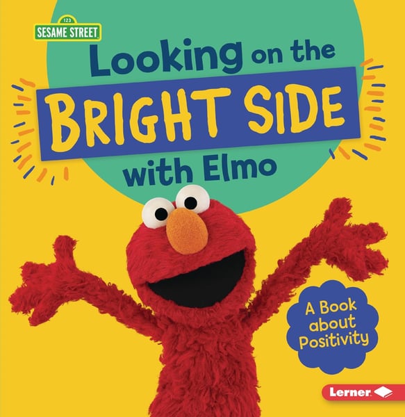 Looking On The Bright Side With Elmo: A Book About Positivity