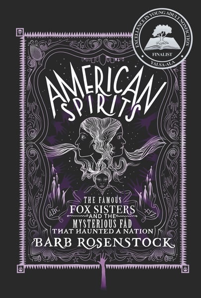 American Spirits: The Famous Fox Sisters And The Mysterious Fad That Haunted A Nation