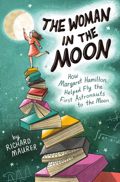 Woman In The Moon: How Margaret Hamilton Helped Fly The First Astronauts To The Moon, The