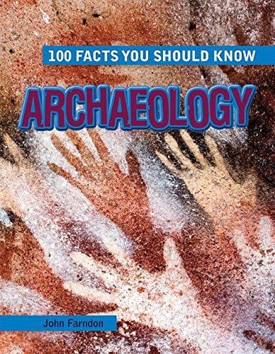 100 Facts You Should Know: Archaeology
