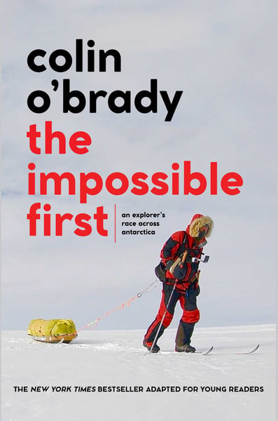 Impossible First: An Explorer's Race Across Antarctica, Young Readers Edition, The