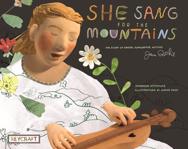 She Sang For The Mountains: The Story Of Jean Ritchie--Singer Songwriter, Activist