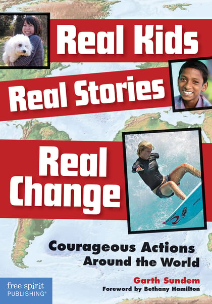 Real Kids, Real Stories, Real Change: Courageous Actions Around The World