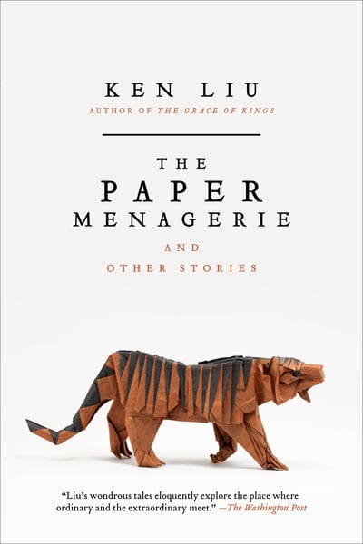Paper Menagerie And Other Stories, The