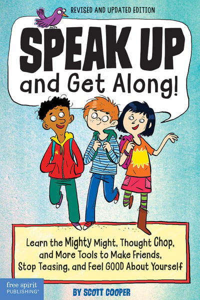 Speak Up And Get Along! Learn The Mighty Might, Thought Chop, And More Tools To Make Friends, Stop Teasing, And Feel Good About Yourself