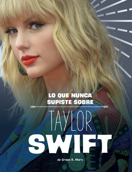 Lo Que Nunca Supiste Sobre Taylor Swift (What You Never Knew About Taylor Swift)