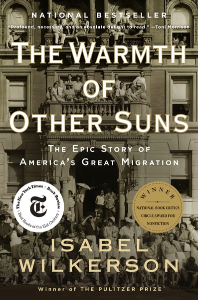 Warmth Of Other Suns: The Epic Story Of America's Great Migration, The