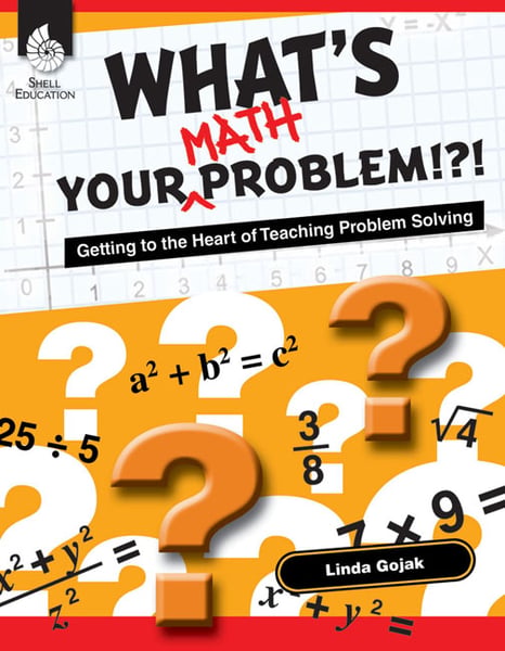 What's Your Math Problem!?! Getting To The Heart Of Teaching Problem Solving