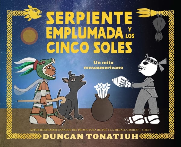 Serpiente Emplumada Y Los Cinco Soles: Un Mito Mesoamericano (Feathered Serpent And The Five Suns: A Mesoamerican Creation Myth)