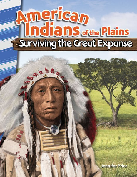 American Indians Of The Plains: Surviving The Great Expanse