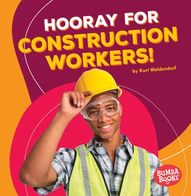 Hooray For Construction Workers!