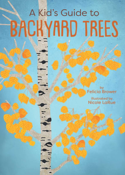 Kid's Guide To Backyard Trees, A