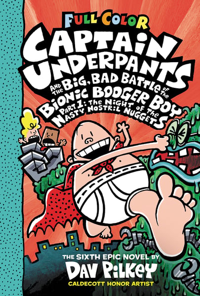 Captain Underpants And The Big, Bad Battle Of The Bionic Booger Boy, Part 1: The Night Of The Nasty Nostril Nuggets (Color Edition)