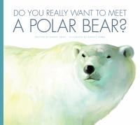 Do You Really Want To Meet A Polar Bear?