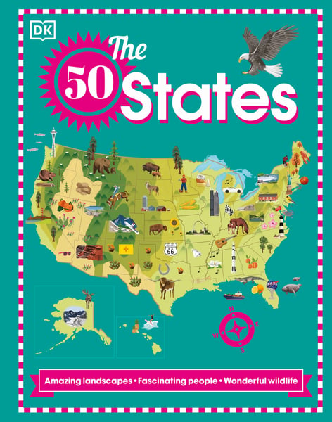 50 States: Amazing Landscapes, Fascinating People, Wonderful Wildlife, The