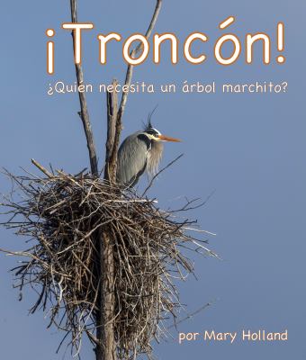 Troncon!: Quien Necesita Un Arbol Marchito? (Snag It!: Who Needs A Dead Tree?)